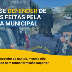 DEFESA DE MULTAS – RECORRA DE MULTAS APLICADAS PELA GUARDA MUNICIPAL