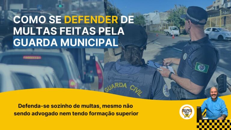 DEFESA DE MULTAS – RECORRA DE MULTAS APLICADAS PELA GUARDA MUNICIPAL